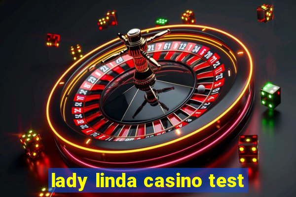 lady linda casino test