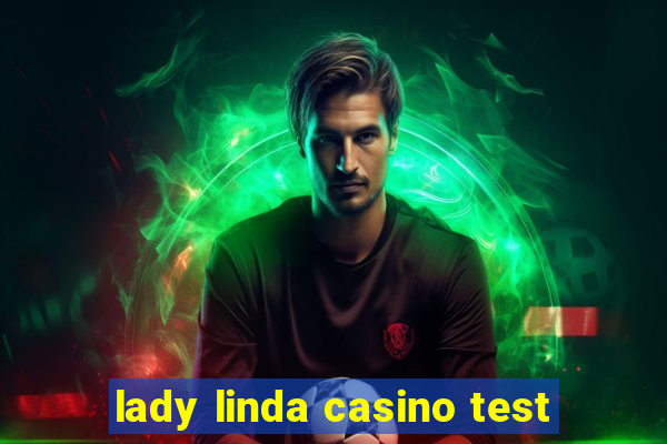 lady linda casino test