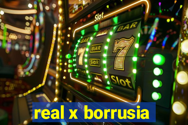 real x borrusia