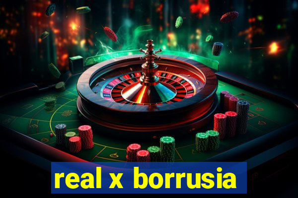 real x borrusia