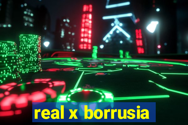 real x borrusia