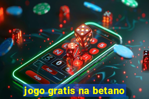 jogo gratis na betano