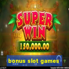 bonus slot games