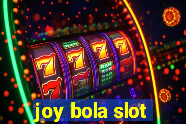 joy bola slot