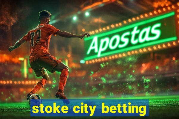 stoke city betting