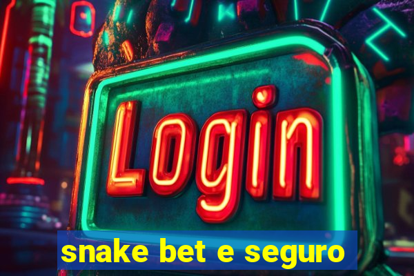 snake bet e seguro