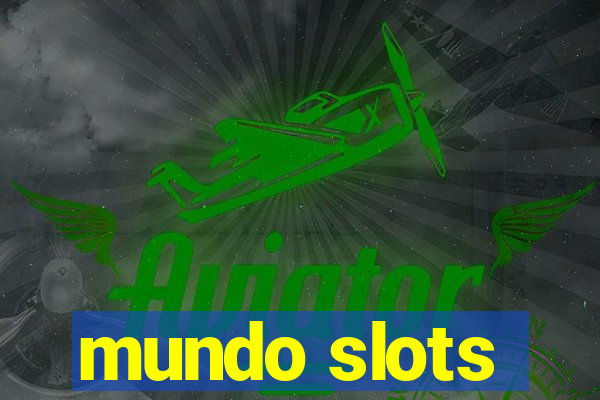 mundo slots