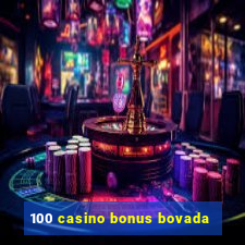 100 casino bonus bovada