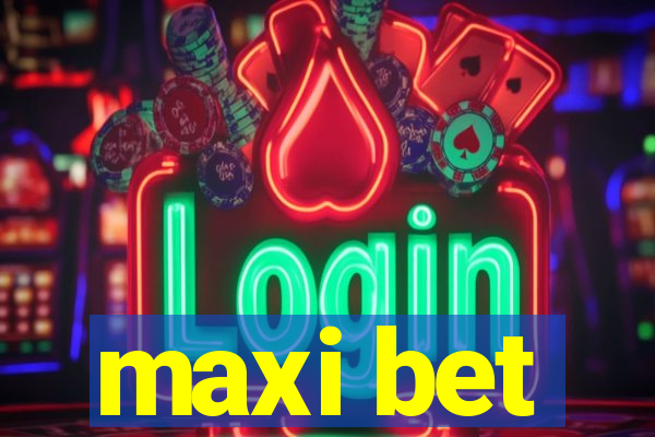 maxi bet