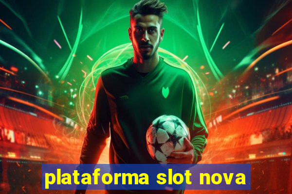 plataforma slot nova