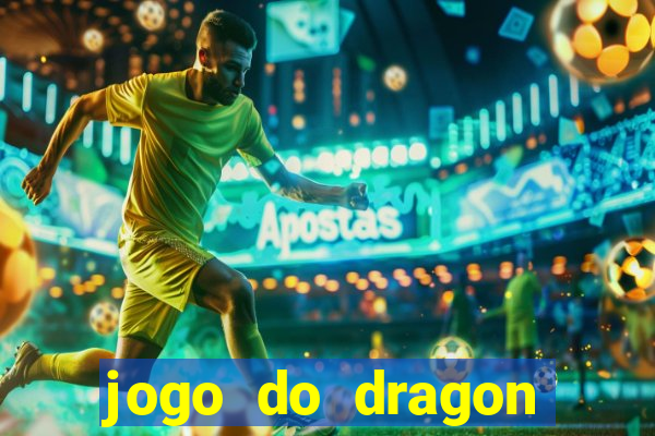 jogo do dragon ganhar dinheiro