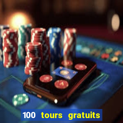 100 tours gratuits de casino