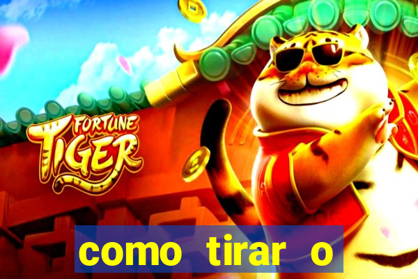 como tirar o dinheiro do fortune tiger