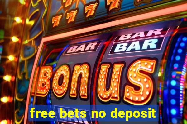 free bets no deposit