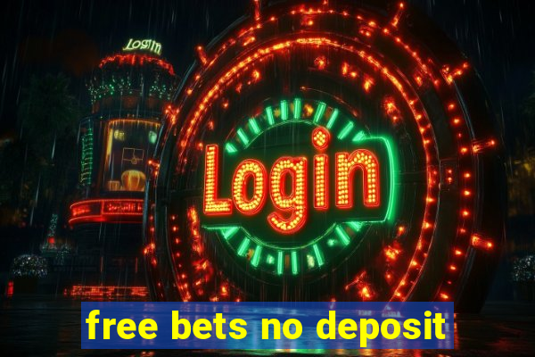 free bets no deposit