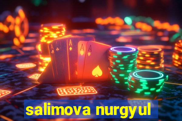 salimova nurgyul