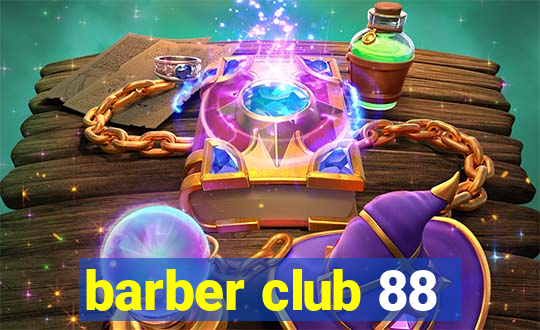 barber club 88