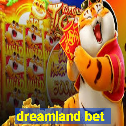 dreamland bet