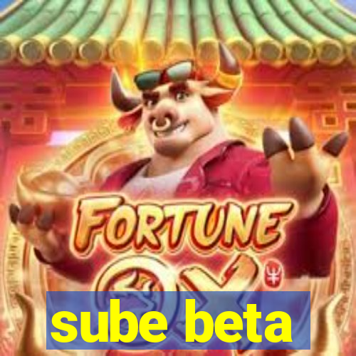 sube beta