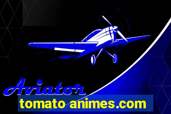 tomato animes.com