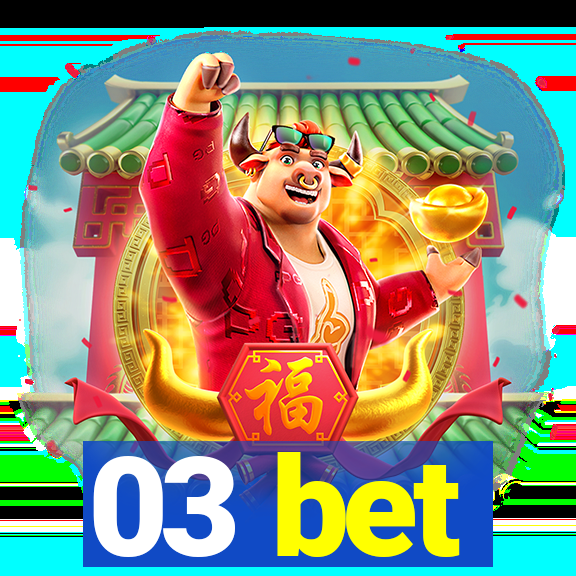 03 bet