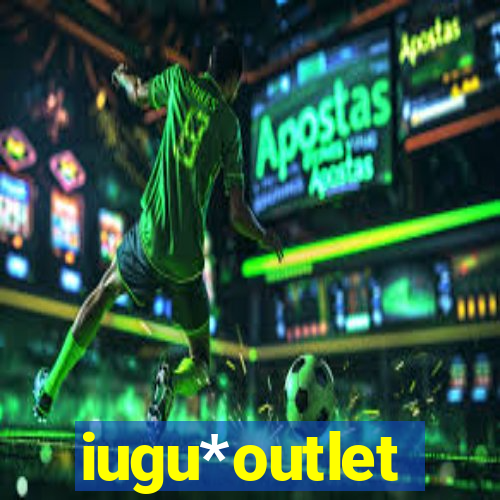 iugu*outlet