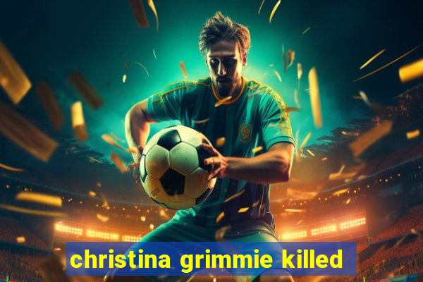 christina grimmie killed