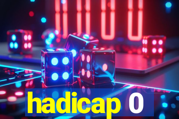 hadicap 0