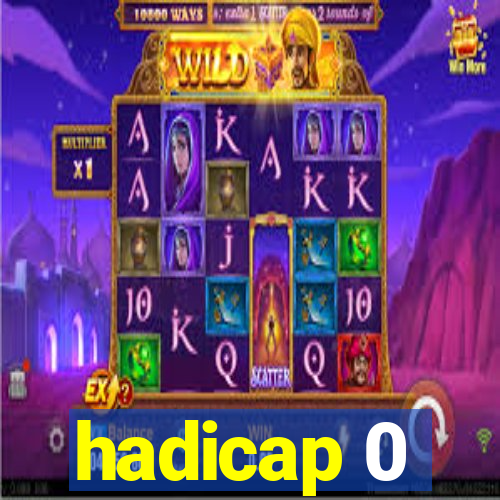 hadicap 0