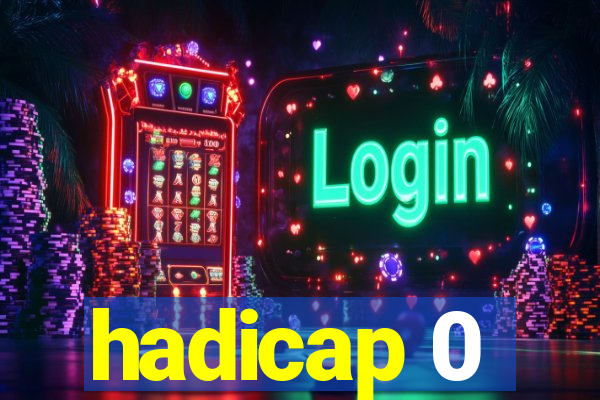 hadicap 0