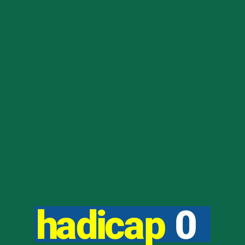 hadicap 0