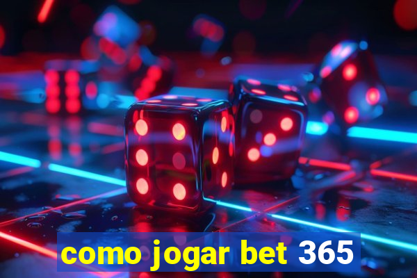 como jogar bet 365