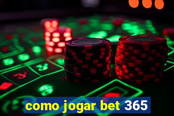 como jogar bet 365