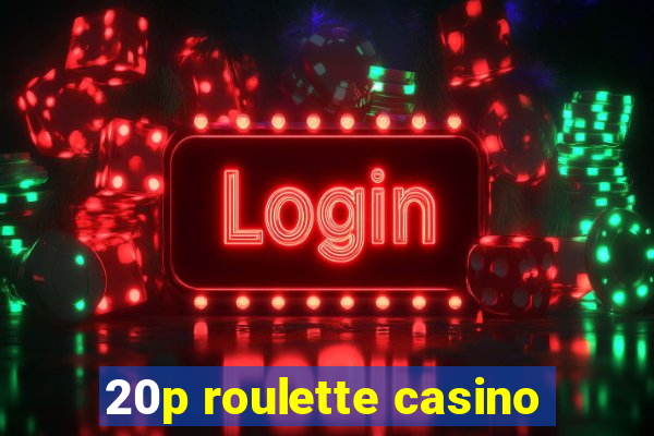 20p roulette casino