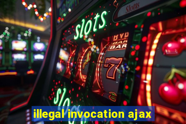 illegal invocation ajax