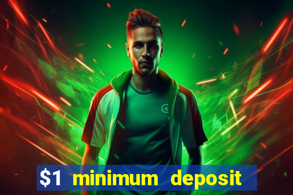 $1 minimum deposit mobile casino