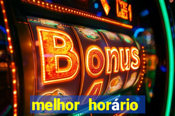 melhor horário para jogar fortune touro