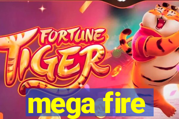 mega fire