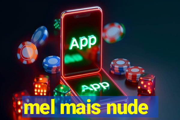 mel mais nude