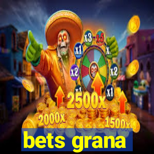 bets grana