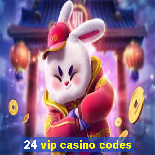 24 vip casino codes