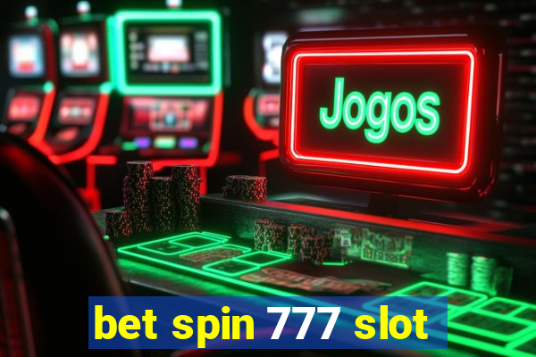 bet spin 777 slot