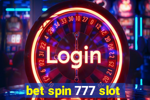 bet spin 777 slot