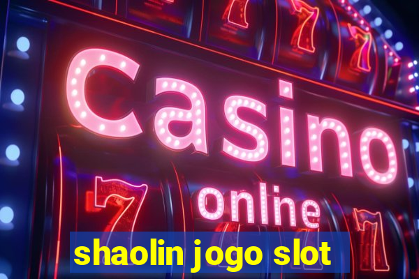 shaolin jogo slot