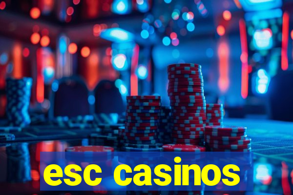 esc casinos