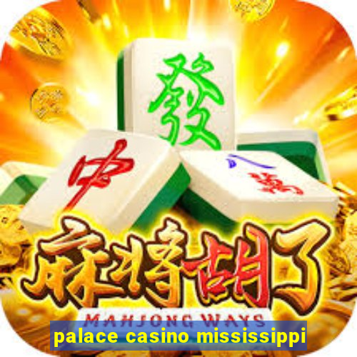 palace casino mississippi