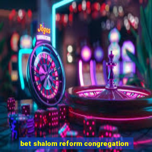 bet shalom reform congregation