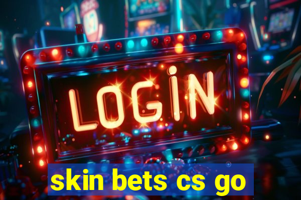 skin bets cs go