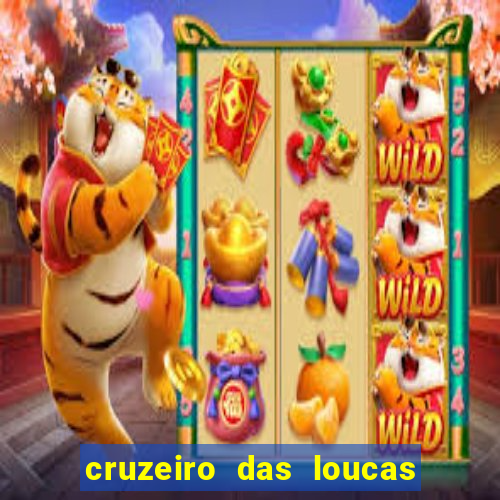 cruzeiro das loucas onde assistir