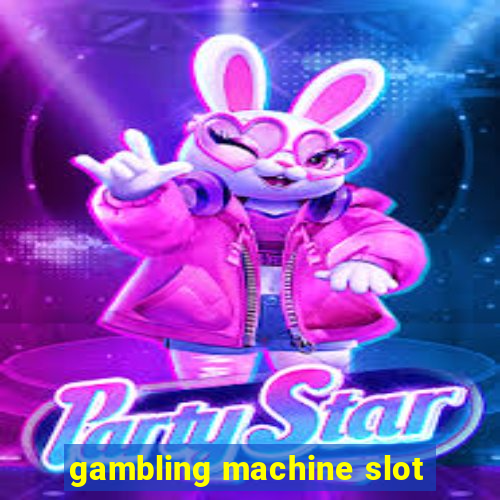 gambling machine slot